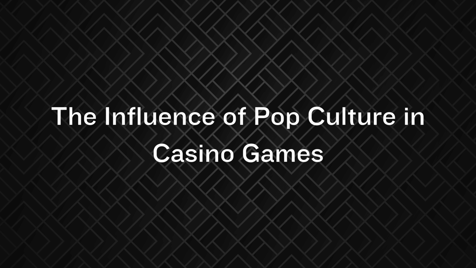 The Influence of Pop Culture in Casino Games
