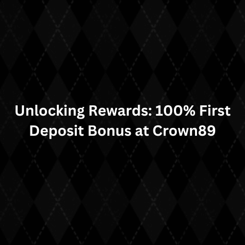 Unlocking Rewards First Deposit Bonus at Crown89png