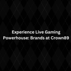 Experience Live Gaming Powerhouse Brands at Crown89